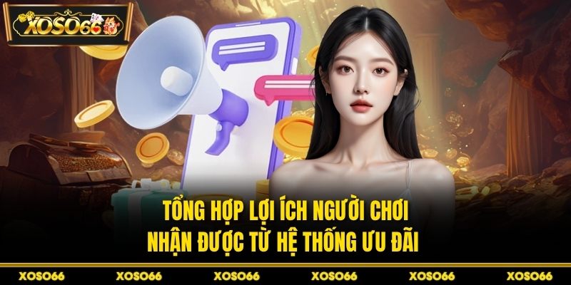 Tổng hợp lợi ích người chơi nhận được từ hệ thống ưu đãi